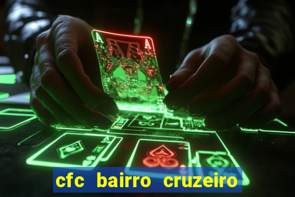 cfc bairro cruzeiro caxias do sul